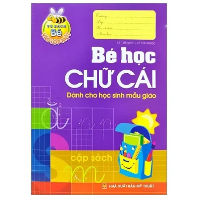 Tủ Sách Cho Bé Vào Lớp Một - Bé Học Chữ Cái (2021) - Lê Tuệ Minh, Lê Thu Ngọc