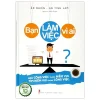 Bạn Làm Việc Vì Ai (Bìa Cứng) (2018) - Ân Nhiên, An Tình Lam