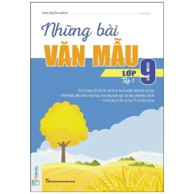 Những Bài Văn Mẫu Lớp 9 - Tập 1 (2017) - Đinh Thị Hồng Nhung