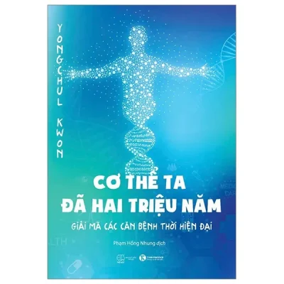 Cơ Thể Ta Đã Hai Triệu Năm - Giải Mã Các Căn Bệnh Thời Hiện Đại (2024) - Yongchul Kwon