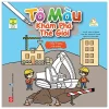 Tô Màu Khám Phá Thế Giới - Công Trường Xây Dựng (2022) - Alice Le Hénand, Solenne & Thomas