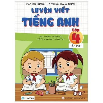 Luyện Viết Tiếng Anh - Lớp 4 (Tập 1) - Theo Chương Trình Mới Của Bộ Giáo Dục Và Đào Tạo (2019) - Mai Lan Hương, Lê Trung Hoàng Tiến