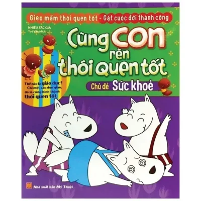 Cùng Con Rèn Thói Quen Tốt - Chủ Đề Sức Khỏe (2018) - Nhiều Tác Giả