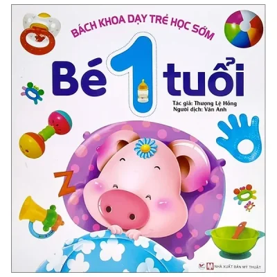 Bách Khoa Dạy Trẻ Học Sớm - Bé 1 Tuổi (2021) - Thượng Lệ Hồng