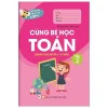 Bé Tự Tin Vào Lớp 1 - Cùng Bé Học Toán (Dành Cho Bé Từ 5 - 6 Tuổi) - Tập 2 (2020) - Vân Hương