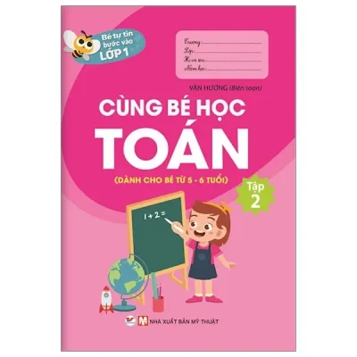 Bé Tự Tin Vào Lớp 1 - Cùng Bé Học Toán (Dành Cho Bé Từ 5 - 6 Tuổi) - Tập 2 (2020) - Vân Hương