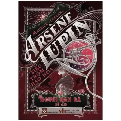 Arsène Lupin - Siêu Trộm Hào Hoa - Người Đàn Bà Bí Ẩn (2022) - Maurice Leblanc