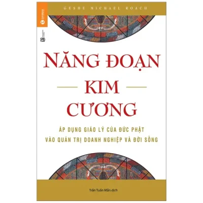 Năng Đoạn Kim Cương - Áp Dụng Giáo Lý Của Đức Phật Vào Quản Trị Doanh Nghiệp Và Đời Sống (2023) - Geshe Michael Roach