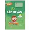 Bé Tự Tin Vào Lớp 1 - Bé Tập Tô Vần (2020) - Vân Hương