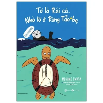 Tớ Là Rái Cá - Nhà Tớ Ở Rừng Tảo Bẹ (2021) - Megumi Iwasa, Jun Takabatake