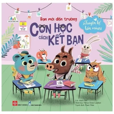 Truyện Kể Bốn Mùa - Bạn Mới Đến Trường - Con Học Cách Kết Bạn (2021) - Marie Tibi, Fabien Öckto Lambert