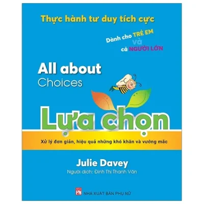 Thực Hành Tư Duy Tích Cực: All About Choices - Lựa Chọn (2018) - Julie Davey