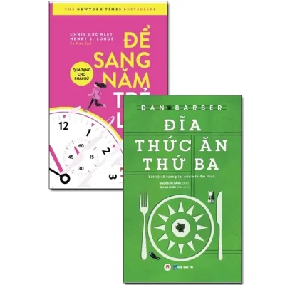 Combo Đĩa Thức Ăn Thứ Ba - Bút Ký Về Tương Lai Của Nền Ẩm Thực + Để Sang Năm Trẻ Lại - Quà Tặng Cho Phái Nữ (Bộ 2 Cuốn) (2018) - Chris Crowley, Henrys Lodge, Dan Barber
