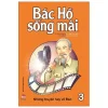 Bác Hồ Sống Mãi - Những Mẩu Chuyện Hay Về Bác - Tập 3 (2019) - Công ty Phan Thị
