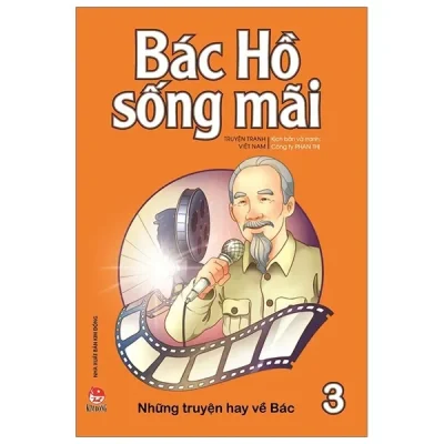 Bác Hồ Sống Mãi - Những Mẩu Chuyện Hay Về Bác - Tập 3 (2019) - Công ty Phan Thị