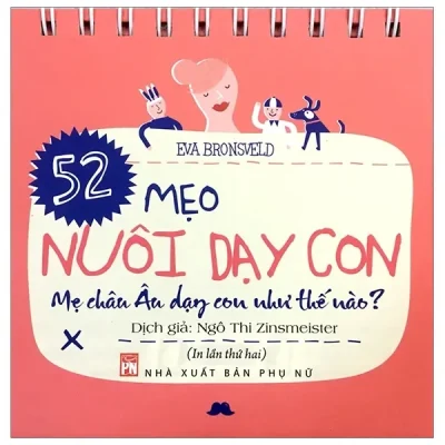 52 Mẹo Nuôi Dạy Con - Mẹ Châu Âu Dạy Con Như Thế Nào? (2019) - Eva Bronsveld