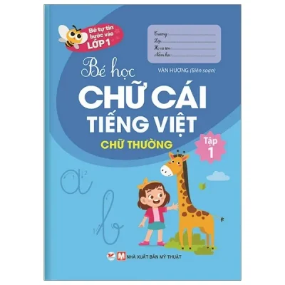 Bé Tự Tin Vào Lớp 1 - Bé Học Chữ Cái Tiếng Việt (Chữ Thường) - Tập 1 (2020) - Vân Hương
