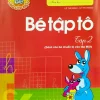 Tủ Sách Cho Bé Vào Lớp Một - Bé Tập Tô: Tập 2 (2019) - Lê Tuệ Minh, Lê Thu Ngọc