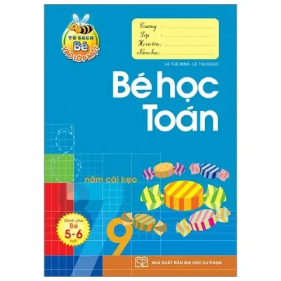 Tủ Sách Bé Vào Lớp 1 - Bé Học Toán (2019) - Lê Tuệ Minh, Lê Thu Ngọc