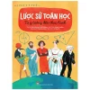 Lược Sử Toán Học - Từ Ý Tưởng Đến Thực Hành (2022) - Maria Astrina, Iosif Ribakov, Natalia Yaskina