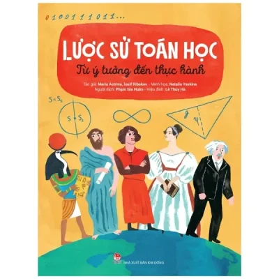 Lược Sử Toán Học - Từ Ý Tưởng Đến Thực Hành (2022) - Maria Astrina, Iosif Ribakov, Natalia Yaskina