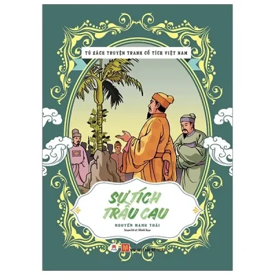 Tủ Sách Truyện Tranh Cổ Tích Việt Nam: Sự Tích Trầu Cau (2020) - Nguyễn Mạnh Thái soạn lời và minh hoạ