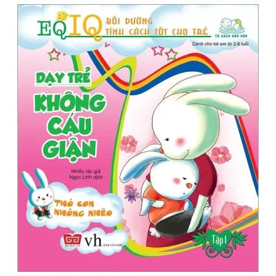 Dạy Trẻ Không Cáu Giận 1 - Thỏ Con Nhõng Nhẽo (2018) - Mễ Cát Ca