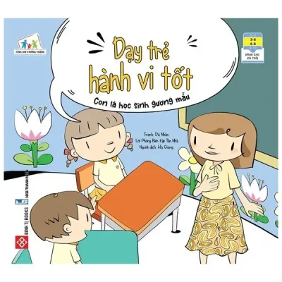 Cùng Con Trưởng Thành - Dạy Trẻ Hành Vi Tốt - Con Là Học Sinh Gương Mẫu (2021) - Phòng Biên Tập Tân Nhã, Dã Nhân