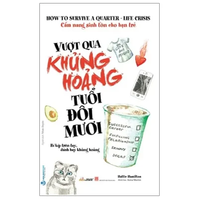 Cẩm Nang Sinh Tồn Cho Bạn Trẻ - Vượt Qua Khủng Hoảng Tuổi Đôi Mươi (2021) - Hattie Hamilton