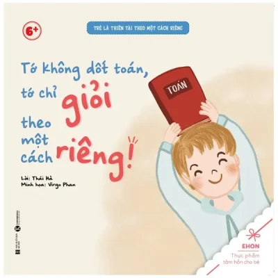 Ehon - Trẻ Là Thiên Tài Theo Một Cách Riêng - Tớ Không Dốt Toán, Tớ Chỉ Giỏi Theo Một Cách Riêng! (Từ 6 Tuổi) (2022) - Thái Hà, Virgo Phan