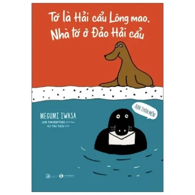 Tớ Là Hải Cẩu Lông Mao - Nhà Tớ Ở Đảo Hải Cẩu (2021) - Megumi Iwasa, Jun Takabatake