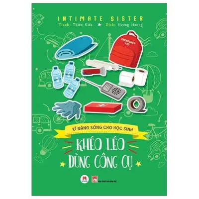 Kĩ Năng Sống Cho Học Sinh - Khéo Léo Dùng Công Cụ (2019) - Intimate Sister, Thiên Kiều