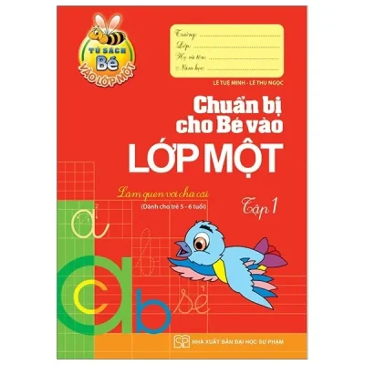 Tủ sách bé vào lớp 1 - Chuẩn bị cho bé vào lớp 1 - tập 1 (2019) - Lê Tuệ Minh, Lê Thu Ngọc