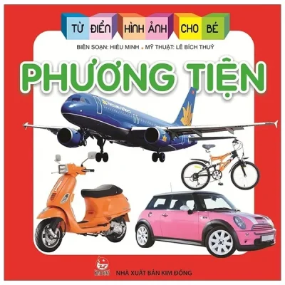Từ Điển Hình Ảnh Cho Bé - Phương Tiện (2019) - Lê Bích Thuỷ, Hiếu Minh