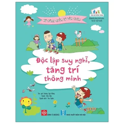 Kỹ Năng Quản Lý Bản Thân - Độc Lập Suy Nghĩ, Tăng Trí Thông Minh (2021) - Dương Lập Bằng, Trần Hân