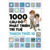 1000 Câu Đố Phát Triển Trí Tuệ - Thách Thức IQ (2019) - Xing Tao