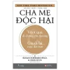 Cha Mẹ Độc Hại - Toxic Parents (2022) - Susan Forward PhD, Craig Buck