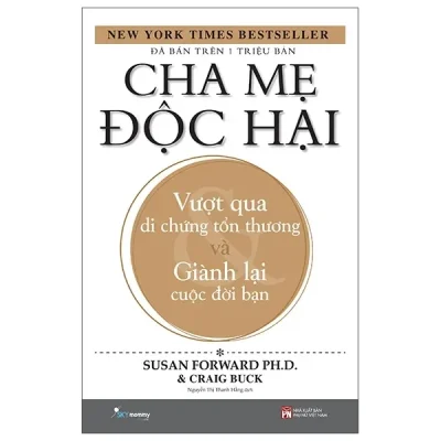 Cha Mẹ Độc Hại - Toxic Parents (2022) - Susan Forward PhD, Craig Buck