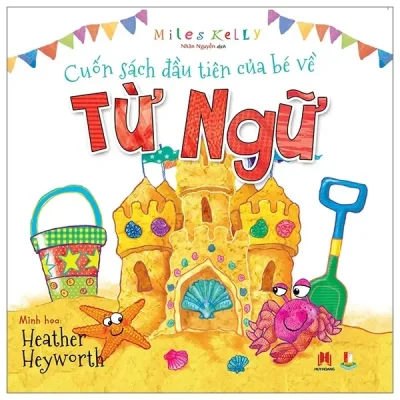 Cuốn Sách Đầu Tiên Của Bé Về Từ Ngữ (2016) - Miles Kelly, Nhân Nguyễn