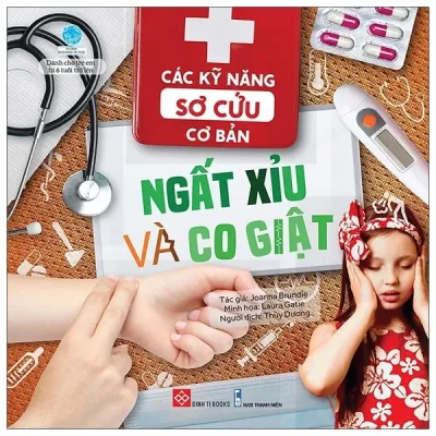 Các Kỹ Năng Sơ Cứu Cơ Bản - Ngất Xỉu Và Co Giật (2020) - Joanna Brundle, Laura Gatie