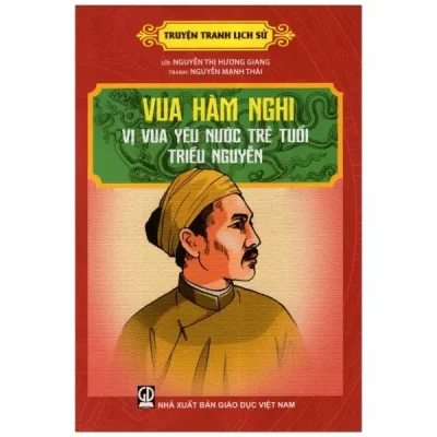 Vua Hàm Nghi Vị Vua Yêu Nước Trẻ Tuổi Triều Nguyễn (2017) - Nguyễn Thị Hương Giang, Nguyễn Mạnh Thái