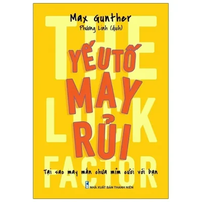 Yếu Tố May Rủi - Tại Sao May Mắn Chưa Mỉm Cười Với Bạn (2020) - Max Gunther