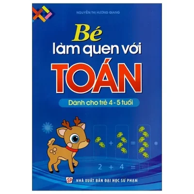Bé Làm Quen Với Toán (Dành Cho Trẻ 4 - 5 Tuổi) (2015) - Nguyễn Thị Hương Giang
