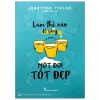 Làm Thế Nào Để Sống Một Đời Tốt Đẹp (2021) - Jonathan Fields
