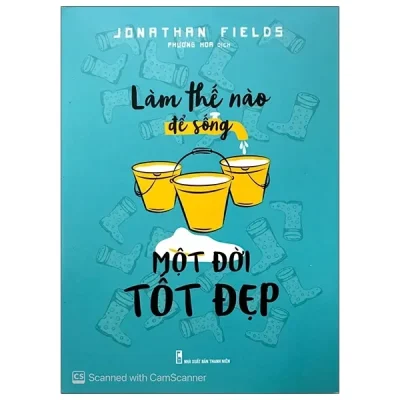 Làm Thế Nào Để Sống Một Đời Tốt Đẹp (2021) - Jonathan Fields