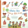 Ehon Kỹ Năng Sống - Khéo Léo Dùng Đôi Tay (2019) - Viện Nghiên Cứu Giáo Dục Và Phát Triển Trí Tuệ Trẻ Em WILL