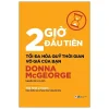 2 Giờ Đầu Tiên - Tối Đa Hóa Quỹ Thời Gian Vô Giá Của Bạn - The First 2 Hours (2021) - Donna MacGorge