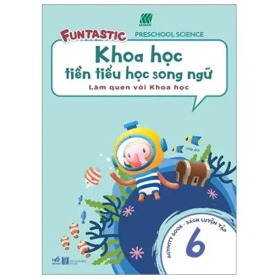 Khoa Học Tiền Tiểu Học Song Ngữ- Sách Luyện Tập 6 (2019) - Sasbadi