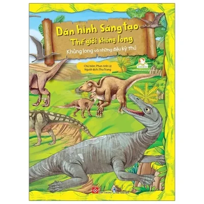 Dán Hình Sáng Tạo - Thế Giới Khủng Long - Khủng Long Và Những Điều Kỳ Thú (2021) - Phan Anh Lệ