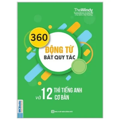 360 Động Từ Bất Quy Tắc Và 12 Thì Cơ Bản Trong Tiếng Anh (2018) - The Windy